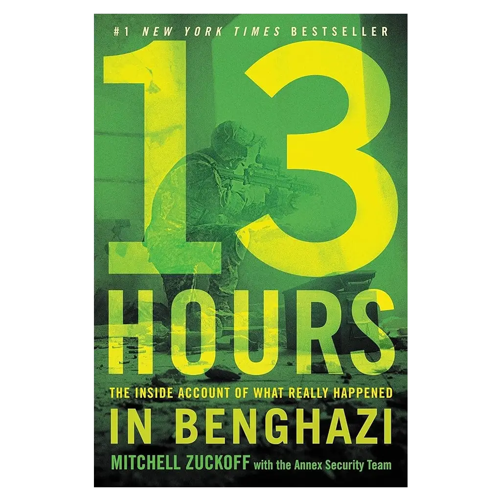 13 Hours- The Inside Account of What Really Happened in Benghazi