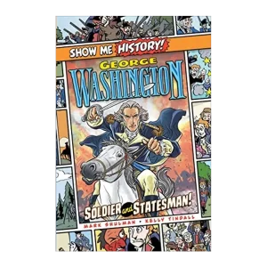 George Washington- Soldier and Statesman-Show Me History