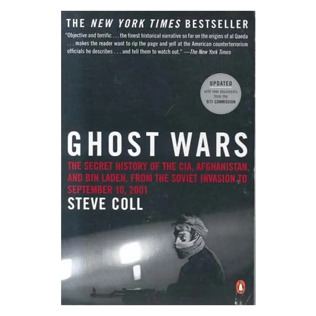 Ghost Wars: The Secret History of the CIA, Afghanistan, and bin Laden, From the Soviet Invasion to September 10, 2001