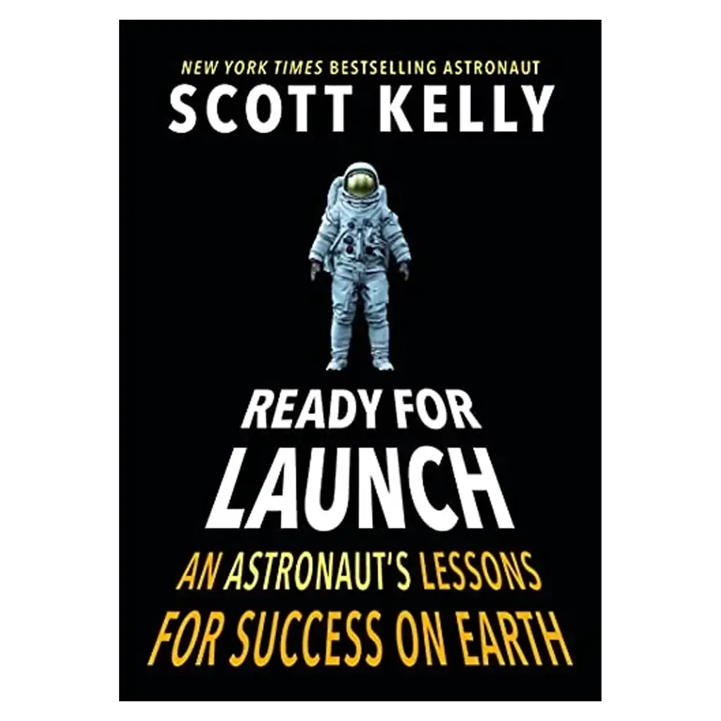Ready for Launch- An Astronaut's Lessons for Success on Earth copy