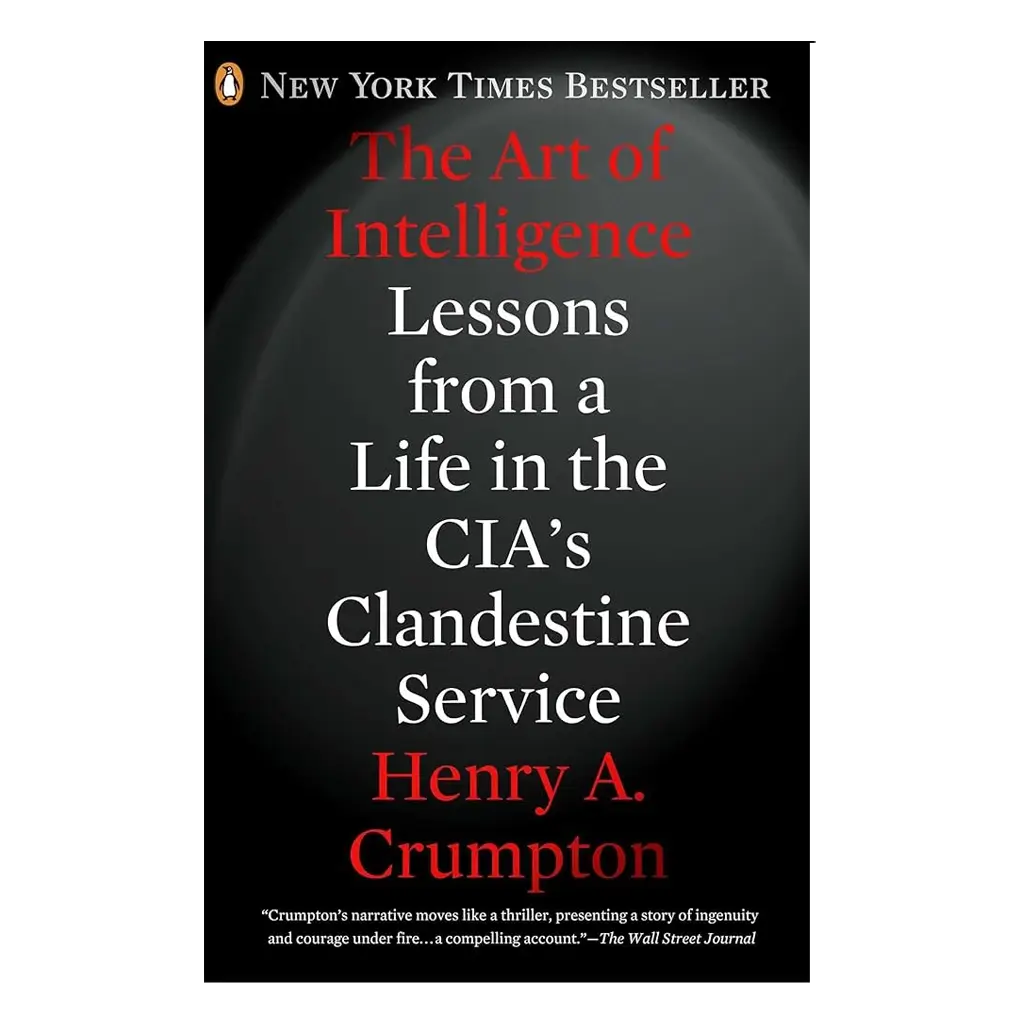 The Art of Intelligence- Lessons from a Life in the CIA's Clandestine Service