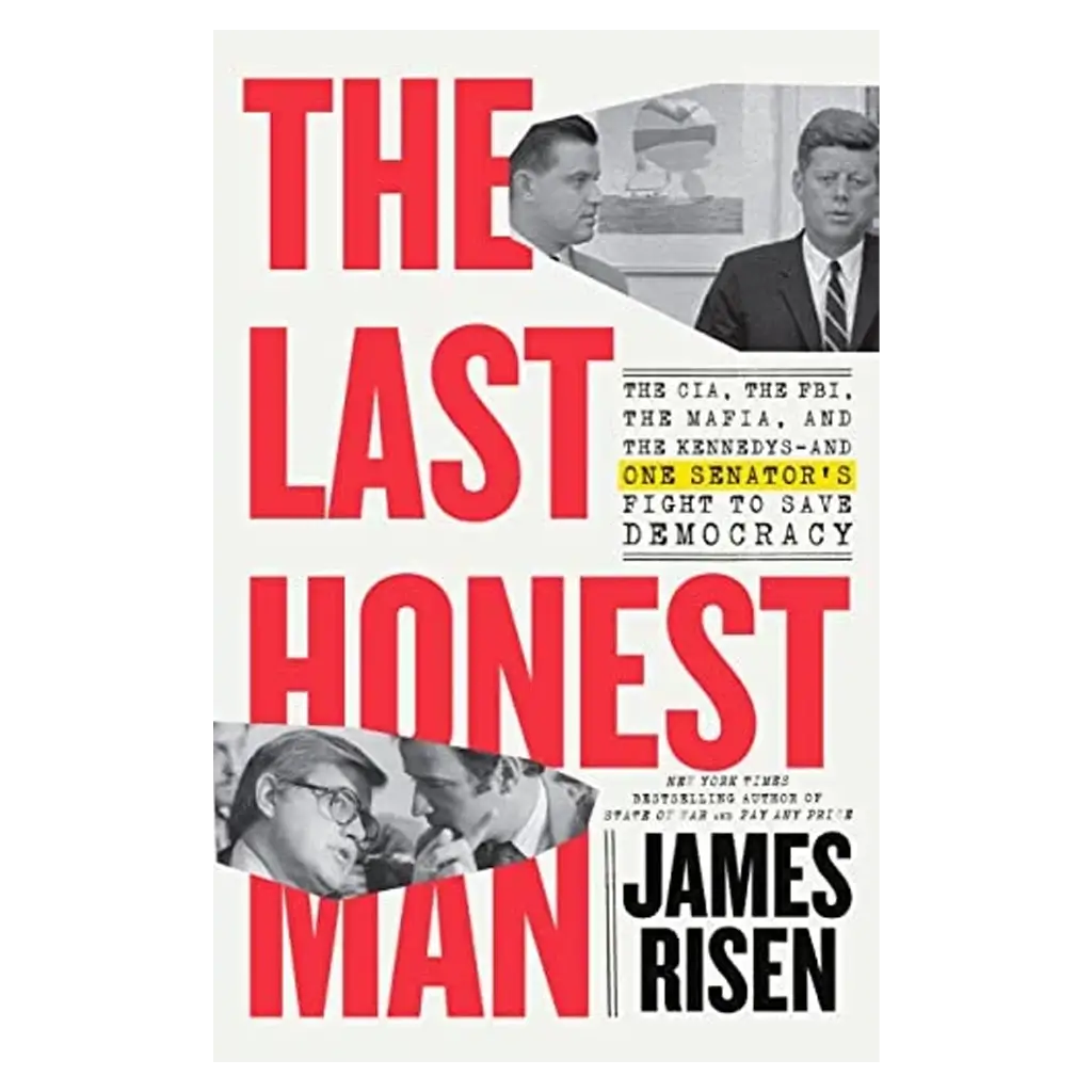 The Last Honest Man- The CIA, the FBI, the Mafia, and the Kennedys—and One Senator's Fight to Save Democracy