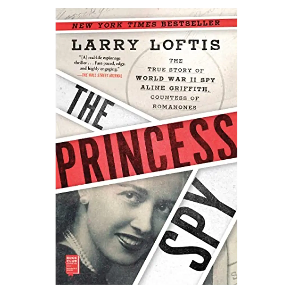 The Princess Spy- The True Story of World War II Spy Aline Griffith, Countess of Romanones
