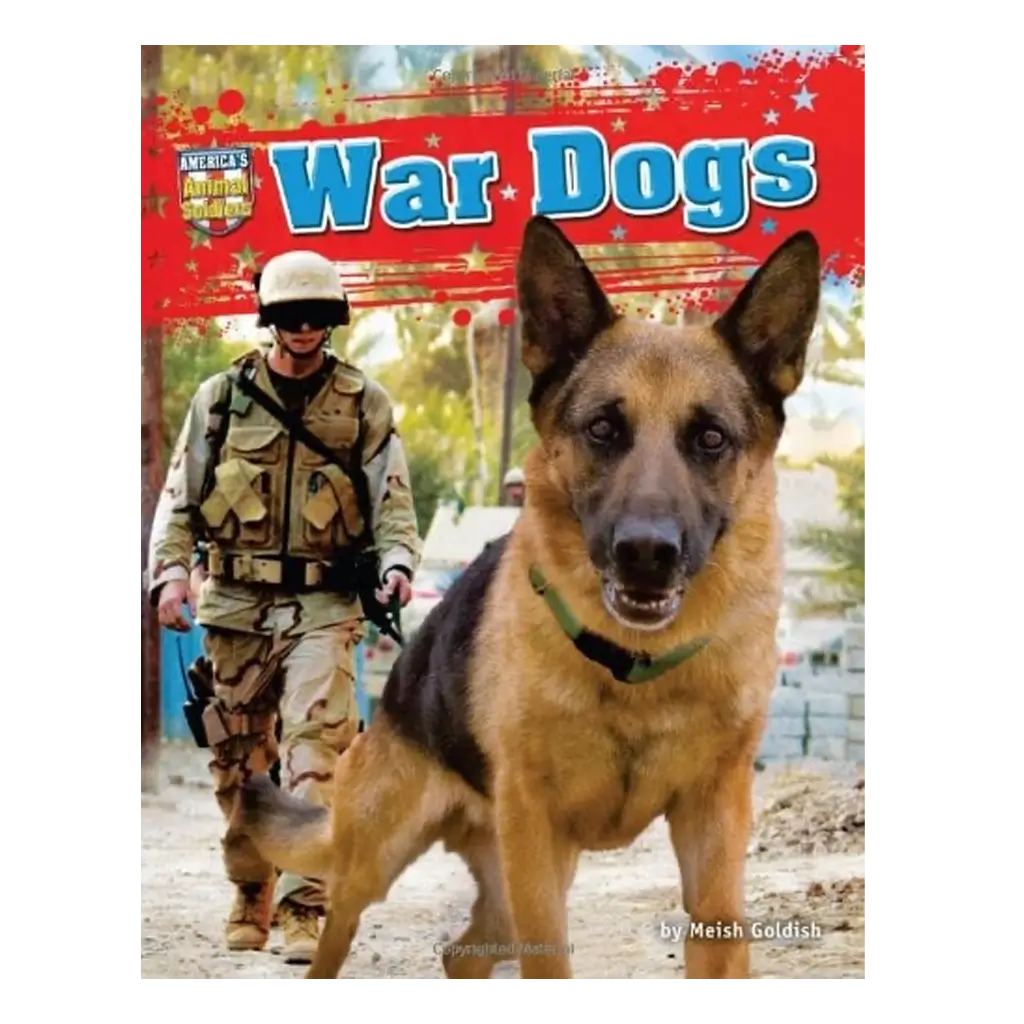 War Dogs America's Animal Soldiers